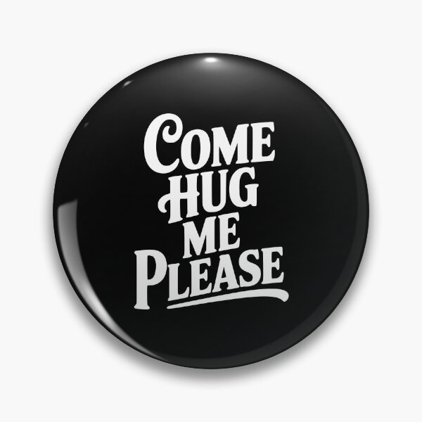 Item preview, Come Hug Me Please designed and sold by Frank Ring.
