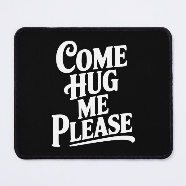 Item preview, Come Hug Me Please designed and sold by Frank Ring.