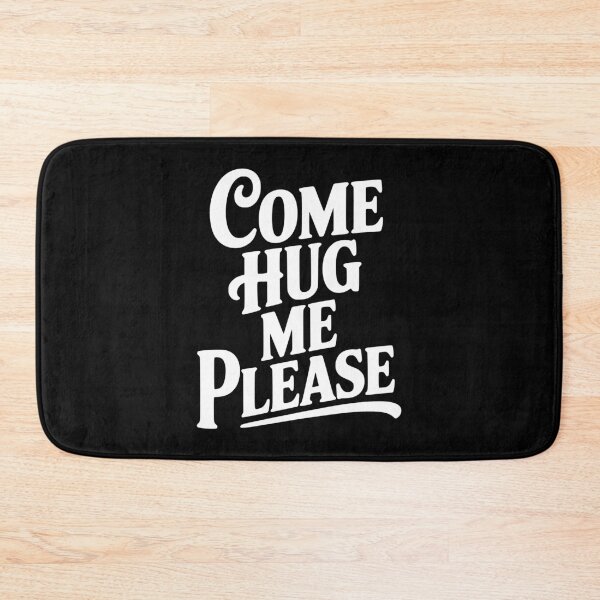 Item preview, Come Hug Me Please designed and sold by Frank Ring.