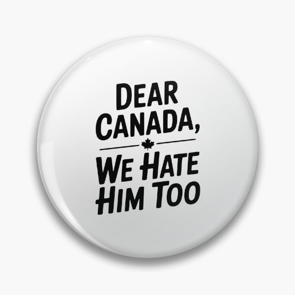 Item preview, Dear Canada We Hate Him Too designed and sold by Frank Ring.