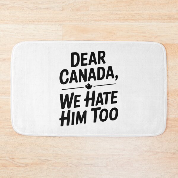 Item preview, Dear Canada We Hate Him Too designed and sold by Frank Ring.