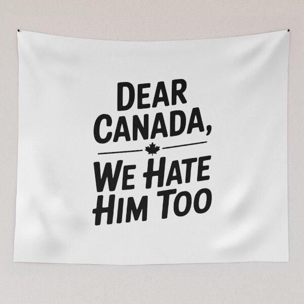 Item preview, Dear Canada We Hate Him Too designed and sold by Frank Ring.