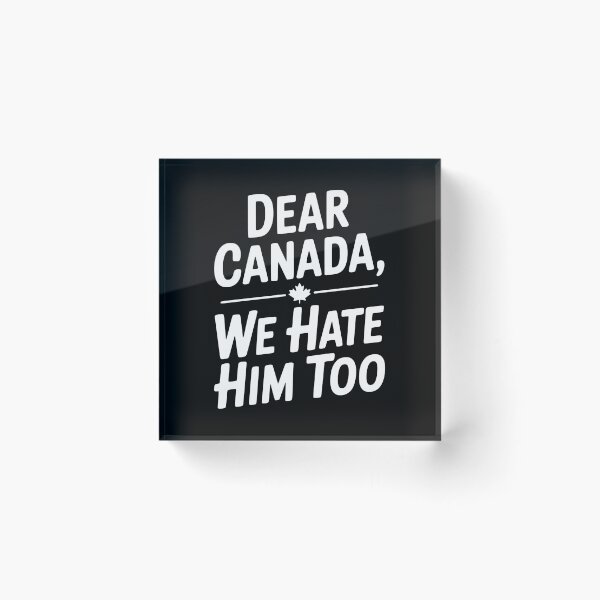 Item preview, Dear Canada We Hate Him Too designed and sold by Frank Ring.