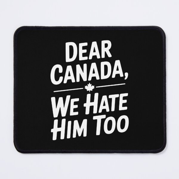 Item preview, Dear Canada We Hate Him Too designed and sold by Frank Ring.