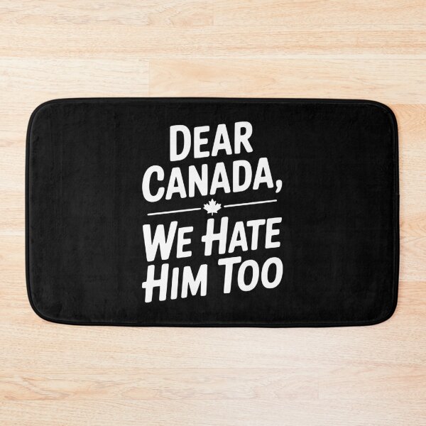 Item preview, Dear Canada We Hate Him Too designed and sold by Frank Ring.