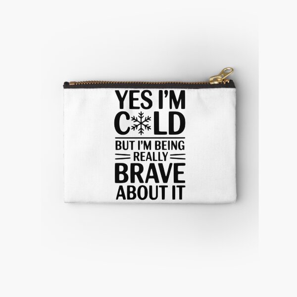 Item preview, Yes I'm Cold But I'm Being Really Brave About It designed and sold by Frank Ring.