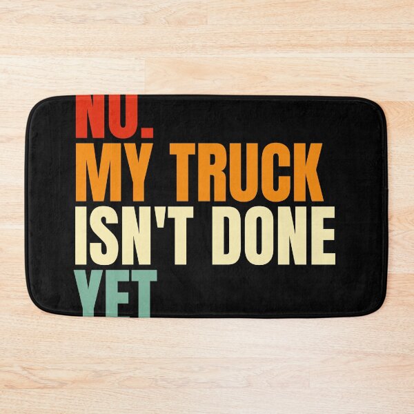 Item preview, No My Truck Isn't Done Yet designed and sold by Dondonmart.