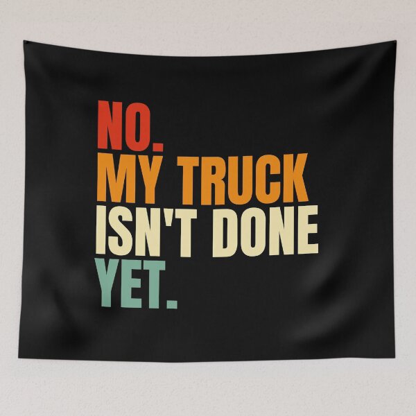 Item preview, No My Truck Isn't Done Yet designed and sold by Dondonmart.