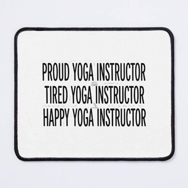 Item preview, Proud Yoga Instructor Tired Yoga Instructor Happy Yoga Teacher Studio Quote designed and sold by raedattia.