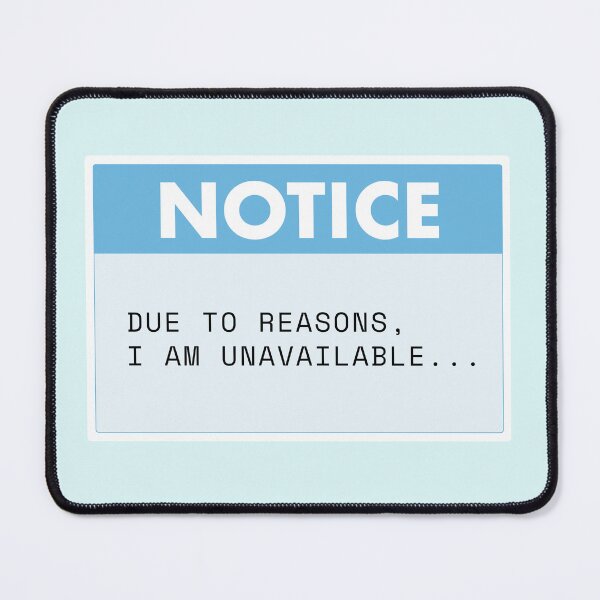 Item preview, Notice: Due to Reasons, I Am Unavailable Sign designed and sold by NoBatteryClub.