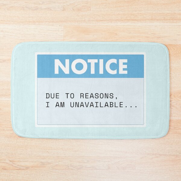 Item preview, Notice: Due to Reasons, I Am Unavailable Sign designed and sold by NoBatteryClub.