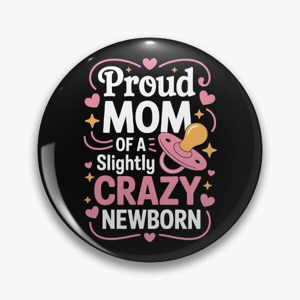 Item preview, Proud MOM OF A Slightly CRAZY NEWBORN designed and sold by jkrphoto.
