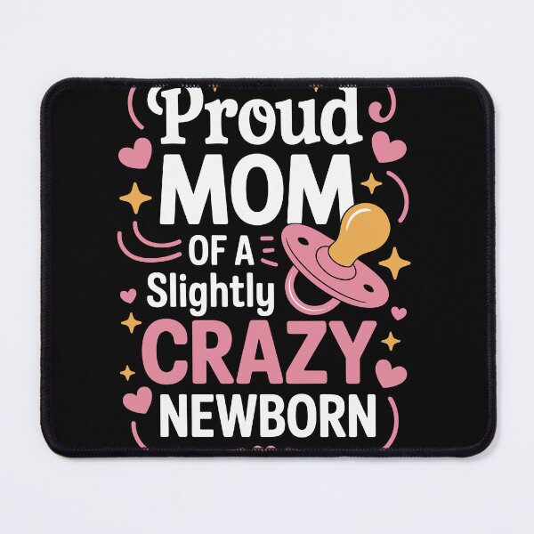 Item preview, Proud MOM OF A Slightly CRAZY NEWBORN designed and sold by jkrphoto.