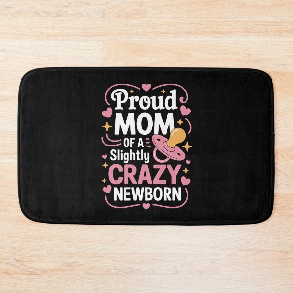 Item preview, Proud MOM OF A Slightly CRAZY NEWBORN designed and sold by jkrphoto.