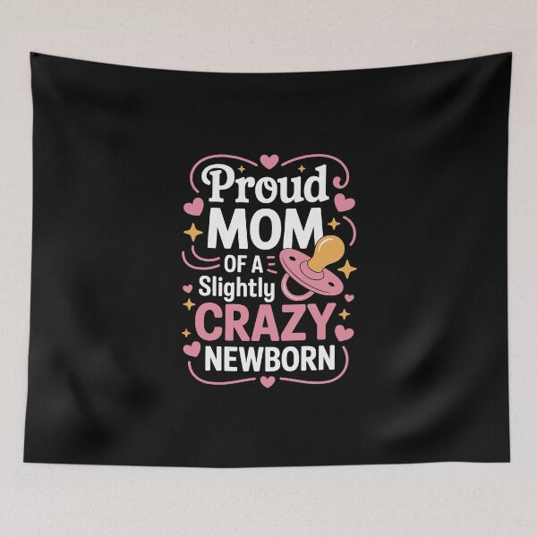 Item preview, Proud MOM OF A Slightly CRAZY NEWBORN designed and sold by jkrphoto.