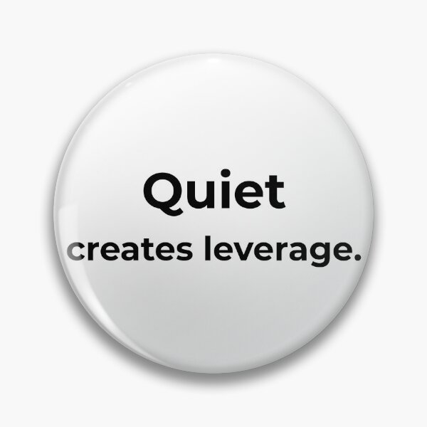 Item preview, Quiet creates leverage. designed and sold by MPSTUDIOPL.