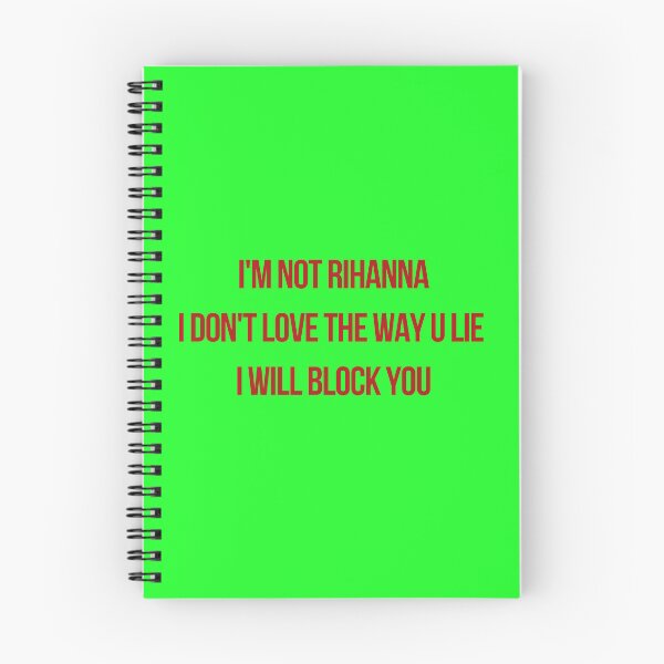 Item preview, I’m not Rihanna I don’t love the way you lie designed and sold by Quote Me Maybe.