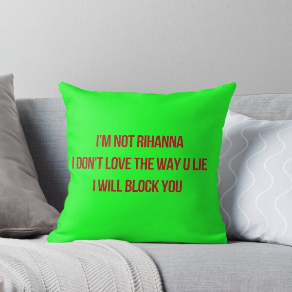 Item preview, I’m not Rihanna I don’t love the way you lie designed and sold by Quote Me Maybe.