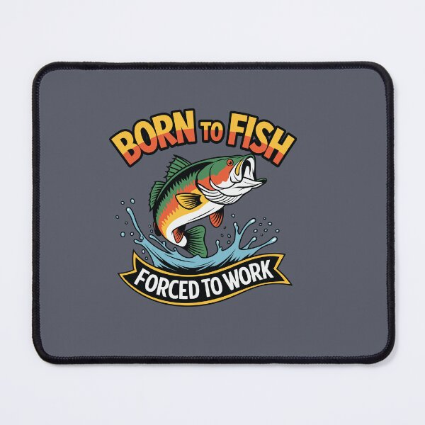 Item preview, Born to Fish Forced to Work designed and sold by MalwasBasket.