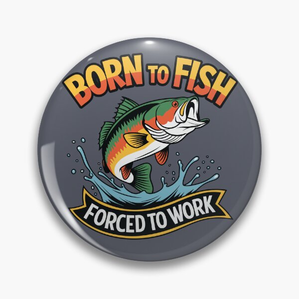 Item preview, Born to Fish Forced to Work designed and sold by MalwasBasket.