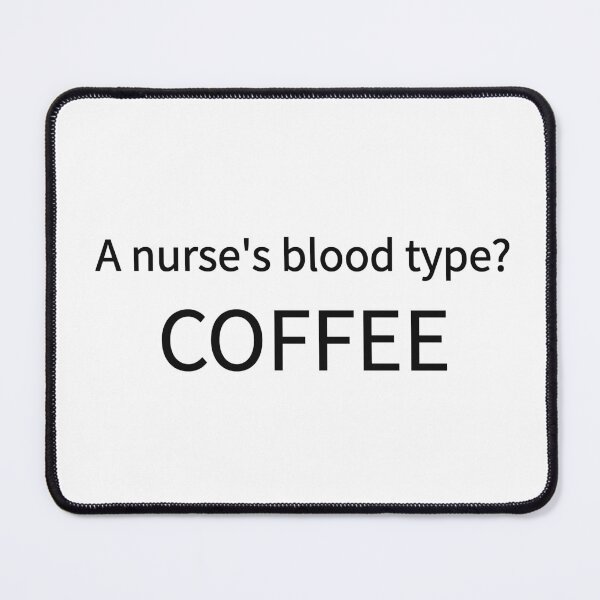 Item preview, A Nurse's Blood Type Is Coffee Funny Nurse Tee designed and sold by low battery meme design.