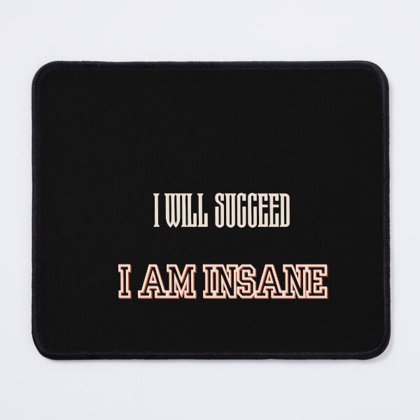 Item preview, I Will Succeed I Am Insane designed and sold by AMCreatix.
