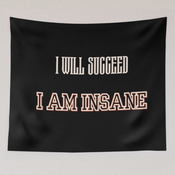 Item preview, I Will Succeed I Am Insane designed and sold by AMCreatix.