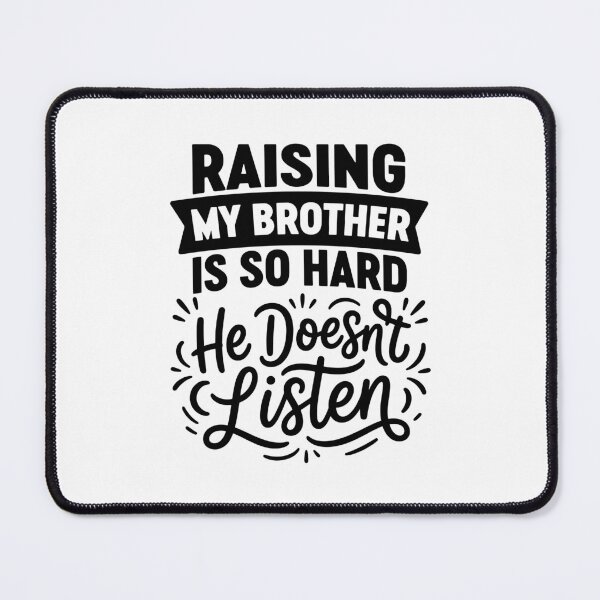Item preview, Raising My Brother is So Hard He Doesn't Listen Family Humor designed and sold by gunaone-design.