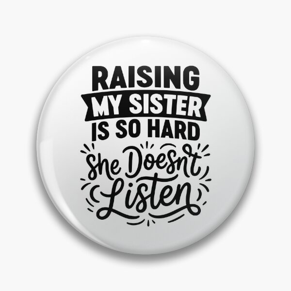 Item preview, Raising My Sister is So Hard He Doesn't Listen Family Humor designed and sold by gunaone-design.