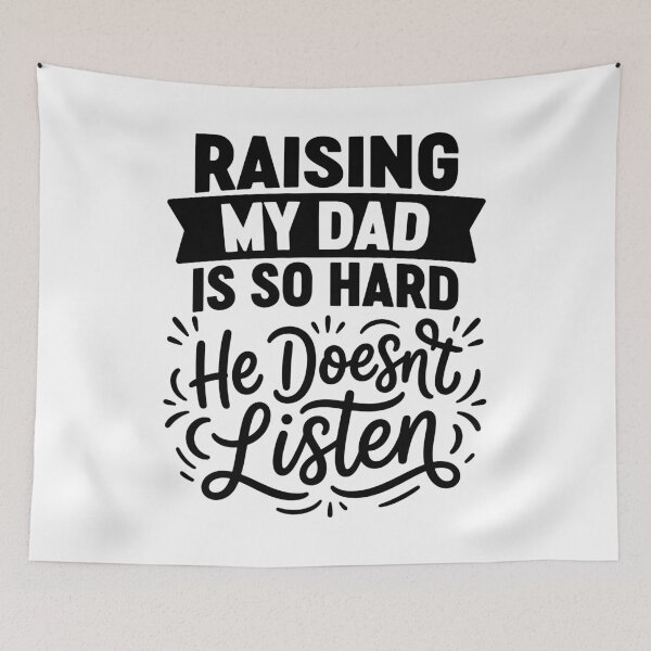 Item preview, Raising My Dad is So Hard He Doesn't Listen Family Humor designed and sold by gunaone-design.
