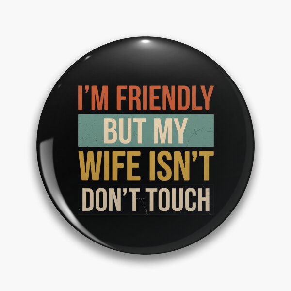 Item preview, I'm Friendly But My Wife Isn't Don't Touch designed and sold by dudelinart.