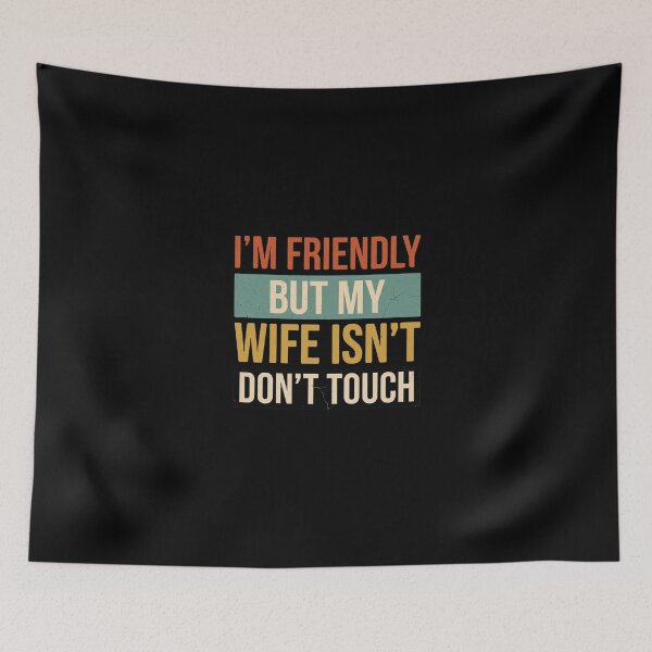 Item preview, I'm Friendly But My Wife Isn't Don't Touch designed and sold by dudelinart.