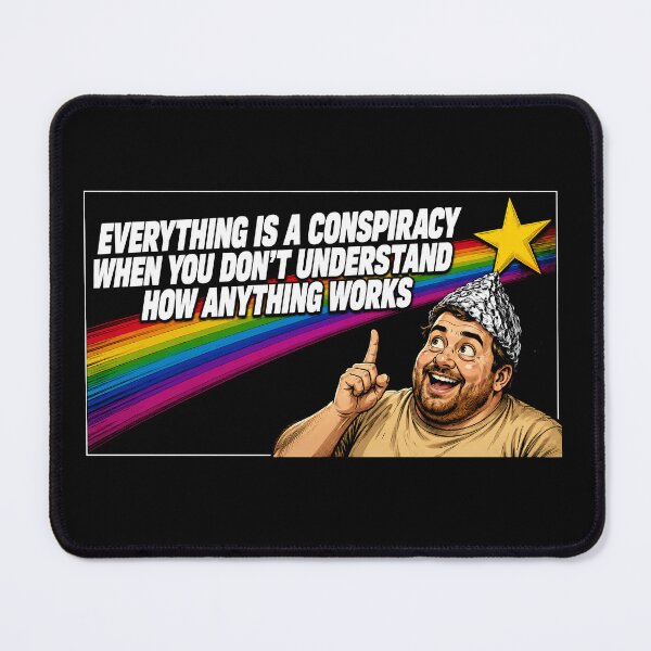Item preview, Everything is a conspiracy when you don't understand how anything works.  designed and sold by abby-thorns.