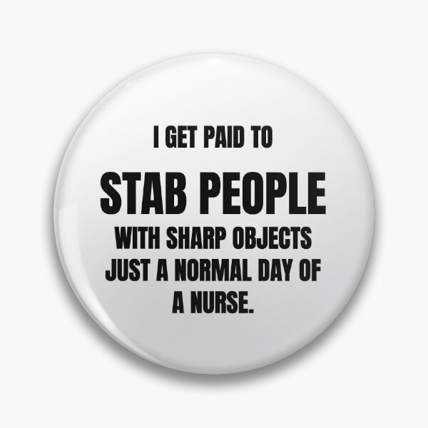 Item preview, I Get Paid To Stab People With Sharp Objects Funny Nurse Tee designed and sold by low battery meme design.