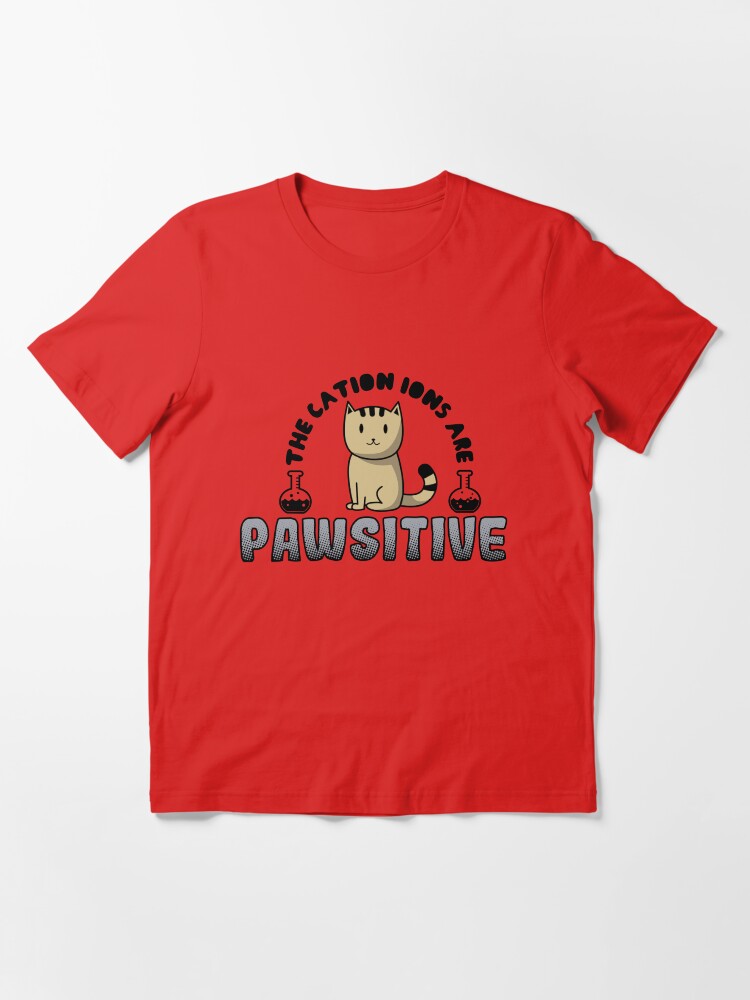 Thumbnail 3 von 7, Essential T-Shirt, The Cation Ions Are Pawsitive - Funny Chemistry Quote Gift designt und verkauft von yeoys.