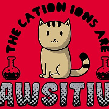 Vorschaubild zum Design The Cation Ions Are Pawsitive - Funny Chemistry Quote Gift von yeoys
