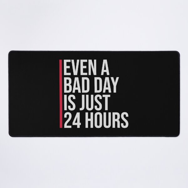 Item preview, Even A Bad Day Is Just 24 Hours Motivational Quote designed and sold by shirt-o-mat.