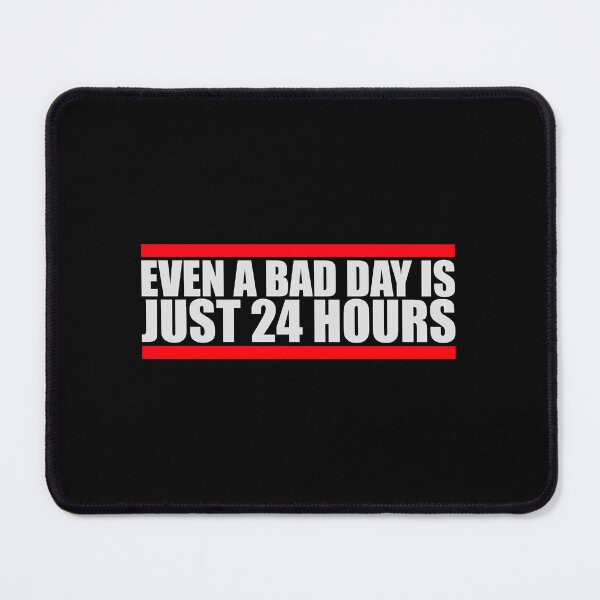 Item preview, Even A Bad Day Is Just 24 Hours Motivational Quote designed and sold by shirt-o-mat.