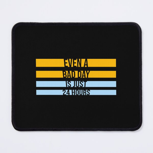 Item preview, Even A Bad Day Is Just 24 Hours Motivational Quote designed and sold by shirt-o-mat.