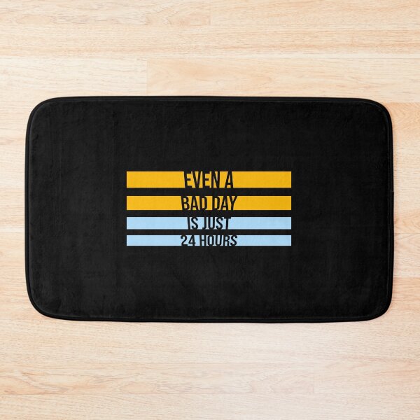 Item preview, Even A Bad Day Is Just 24 Hours Motivational Quote designed and sold by shirt-o-mat.