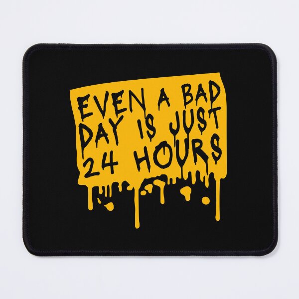 Item preview, Even A Bad Day Is Just 24 Hours Motivational Quote designed and sold by shirt-o-mat.