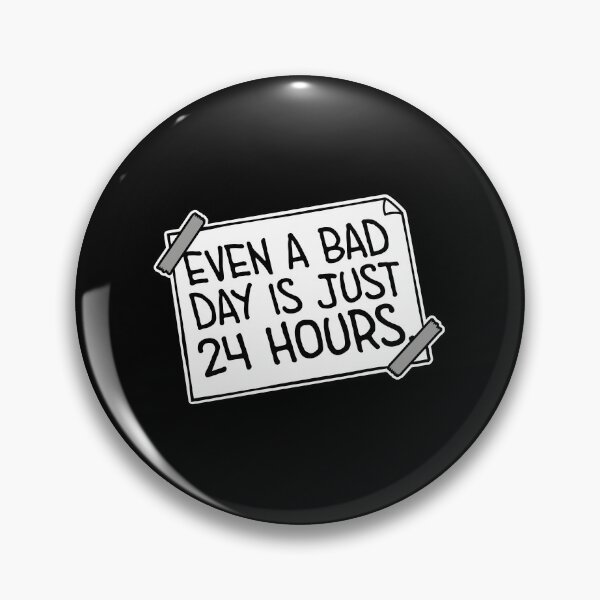 Item preview, Even A Bad Day Is Just 24 Hours Motivational Quote designed and sold by shirt-o-mat.