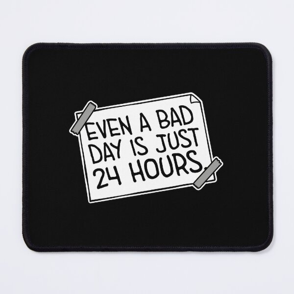 Item preview, Even A Bad Day Is Just 24 Hours Motivational Quote designed and sold by shirt-o-mat.