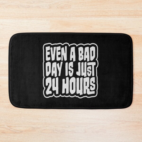 Item preview, Even A Bad Day Is Just 24 Hours Motivational Quote designed and sold by shirt-o-mat.