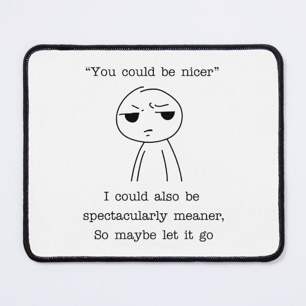 Item preview, You Could Be Nicer Funny Sarcastic Quote - Spectacularly Meaner Dark Humor designed and sold by witchlingart.