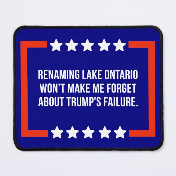 Item preview, Renaming Lake Ontario won’t make me forget about Trump’s failure designed and sold by Rachel the Artist .