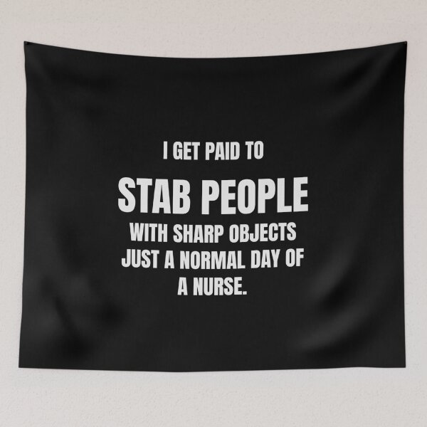 Item preview, I Get Paid To Stab People With Sharp Objects Funny Nurse Tee designed and sold by low battery meme design.