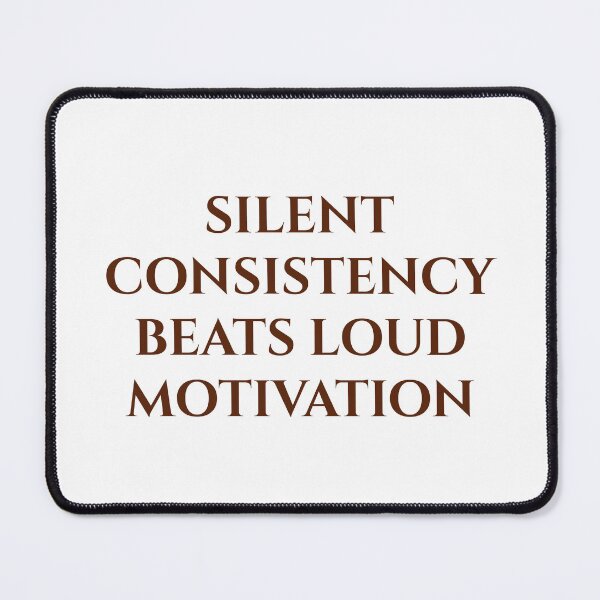 Item preview, Silent Consistency Beats Loud Motivation | Minimalist Motivational Quote designed and sold by MagicArtzz.