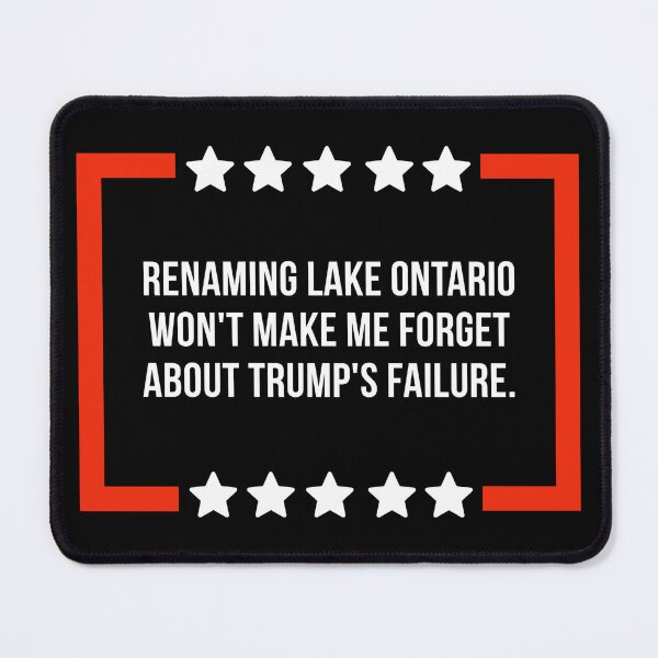 Item preview, Renaming Lake Ontario won’t make me forget about Trump’s failure designed and sold by Rachel the Artist .