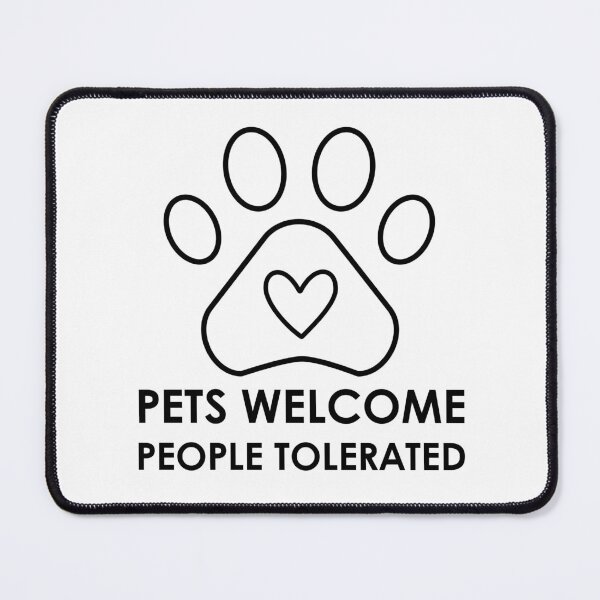 Item preview, Pets Welcome People Tolerated designed and sold by CarefulCreation.